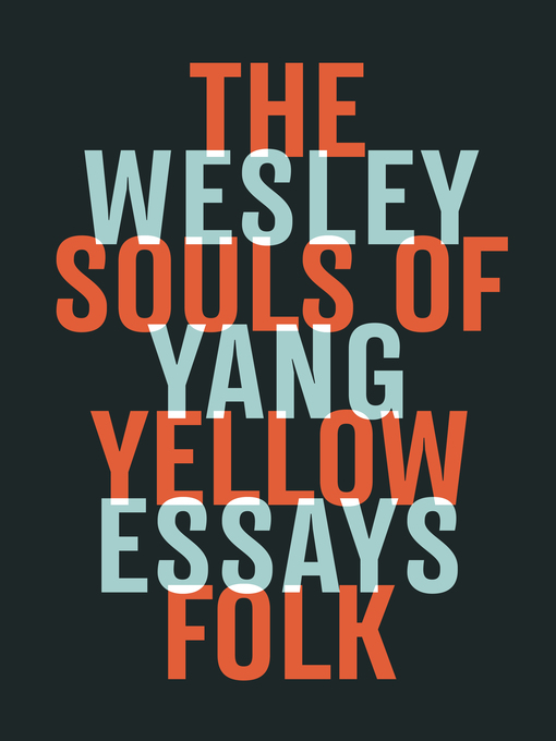 Title details for The Souls of Yellow Folk by Wesley Yang - Wait list